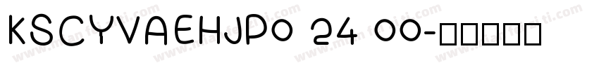 KSCYVAEHJP0 24 00字体转换